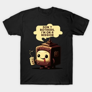 Don´t bothers mission T-Shirt